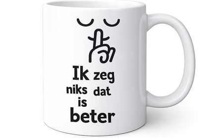Ik Zeg Niks Dat Is Beter